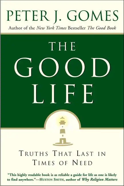 The Good Life: Truths That Last in Times of Need - Paperback