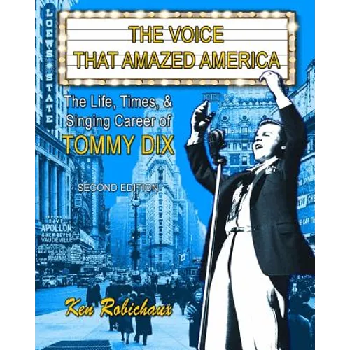 The Voice That Amazed America: The Life, Times, & Singing Career of Tommy Dix - Paperback