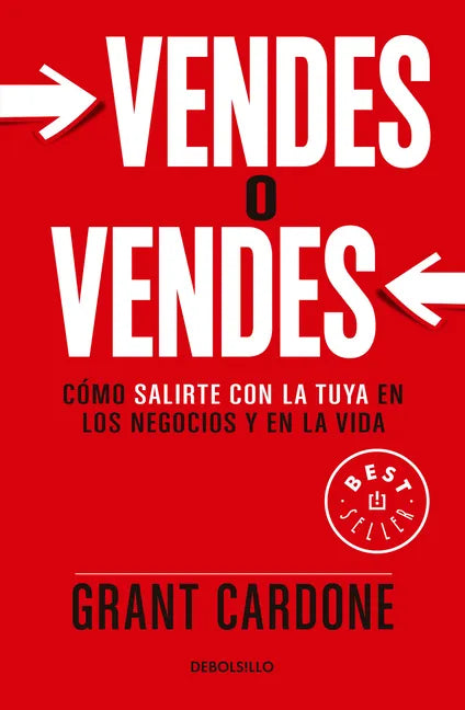 Vendes O Vendes: Cómo Salirte Con La Tuya En Los Negocios Y En La Vida / Sell Orbe Sold = Sell or Be Sold - Paperback