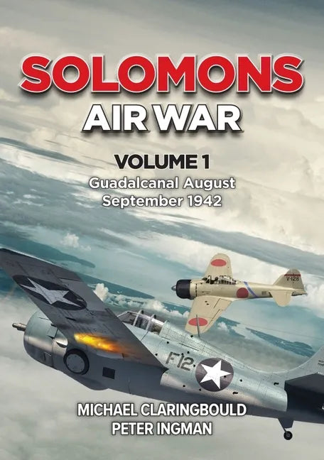 Solomons Air War: Volume 1 - Guadalcanal August - September 1942 - Paperback