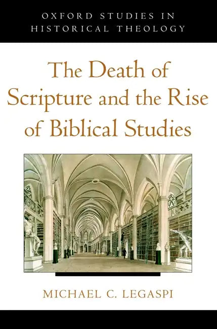 The Death of Scripture and the Rise of Biblical Studies - Paperback