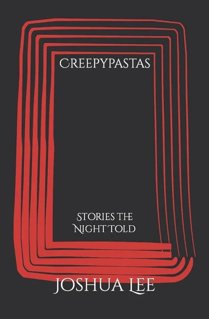 Creepypastas: Stories the Night Told - Paperback