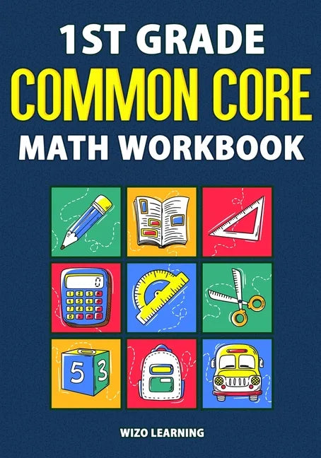 1st Grade Common Core Math Workbook: Daily Practice Questions & Answers That Help Students Succeed - Paperback