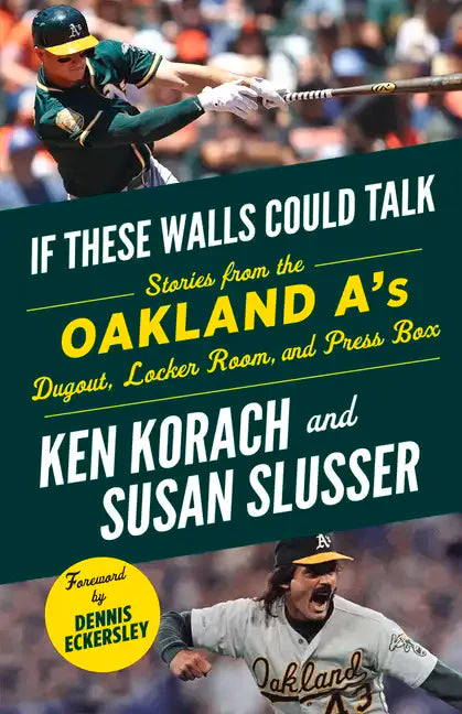 If These Walls Could Talk: Oakland A's: Stories from the Oakland A's Dugout, Locker Room, and Press Box - Paperback