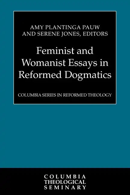 Feminist and Womanist Essays in Reformed Dogmatics - Paperback