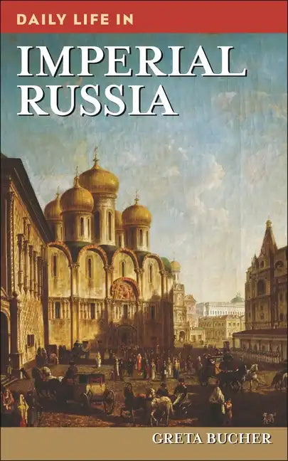 Daily Life in Imperial Russia - Hardcover