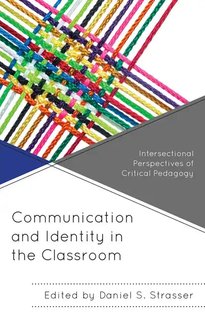 Communication and Identity in the Classroom: Intersectional Perspectives of Critical Pedagogy - Paperback