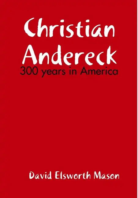 Descendants of Christian Andereck - Hardcover