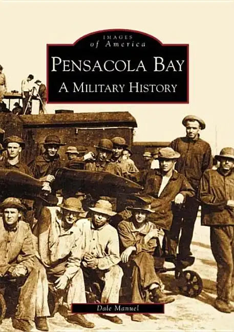 Pensacola Bay: A Military History - Paperback