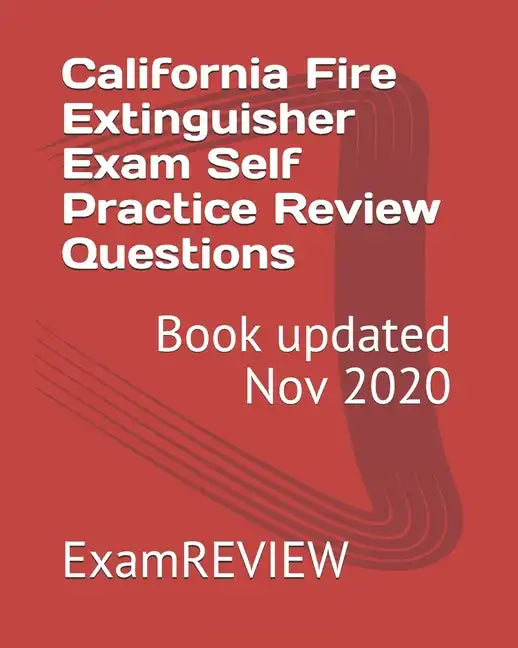 California Fire Extinguisher Exam Self Practice Review Questions - Paperback