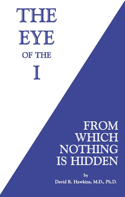 The Eye of the I: From Which Nothing Is Hidden - Paperback