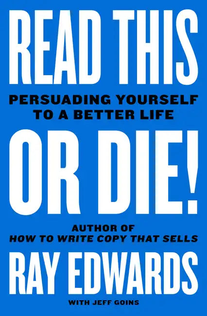 Read This or Die!: Persuading Yourself to a Better Life - Hardcover