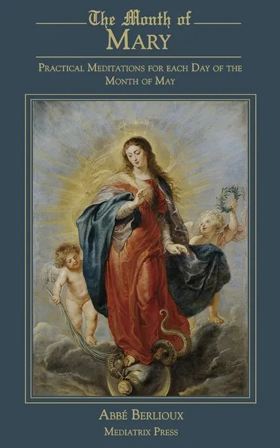 The Month of Mary: Practical Meditations for each Day of the Month of May: Practical - Paperback