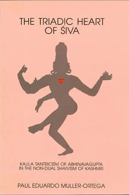 The Triadic Heart of Śiva: Kaula Tantricism of Abhinavagupta in the Non-Dual Shaivism of Kashmir - Paperback