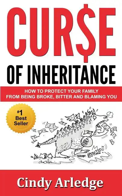 Curse of Inheritance: How to Protect Your Family from Being Broke, Bitter and Blaming You - Paperback