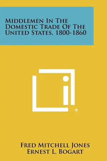 Middlemen In The Domestic Trade Of The United States, 1800-1860 - Paperback
