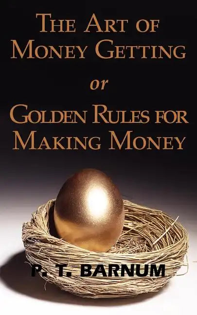 The Art of Money Getting or Golden Rules for Making Money - Paperback