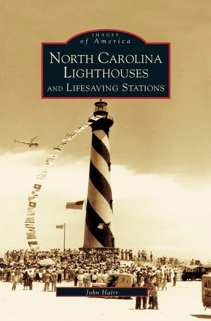 North Carolina Lighthouses and Lifesaving Stations - Hardcover