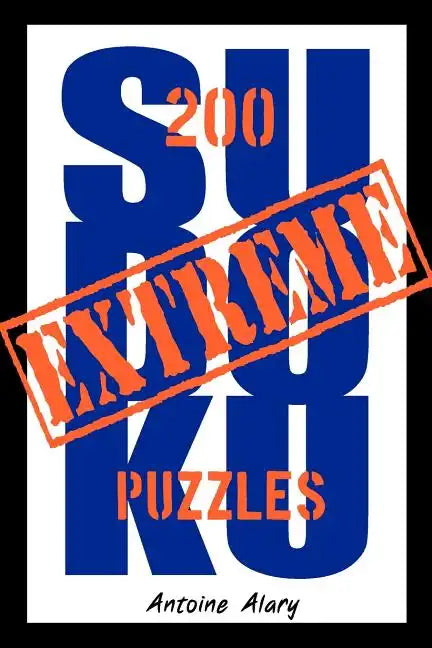 Extreme Sudoku: A collection of 200 of the toughest Sudoku puzzles known to man. (With their solutions.) - Paperback