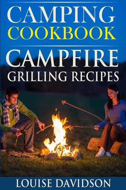 Camping Cookbook: Campfire Grilling Recipes - Paperback