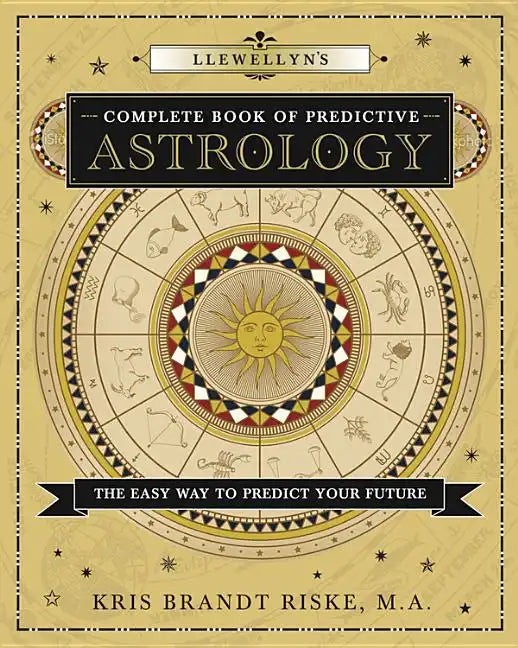 Llewellyn's Complete Book of Predictive Astrology: The Easy Way to Predict Your Future - Paperback