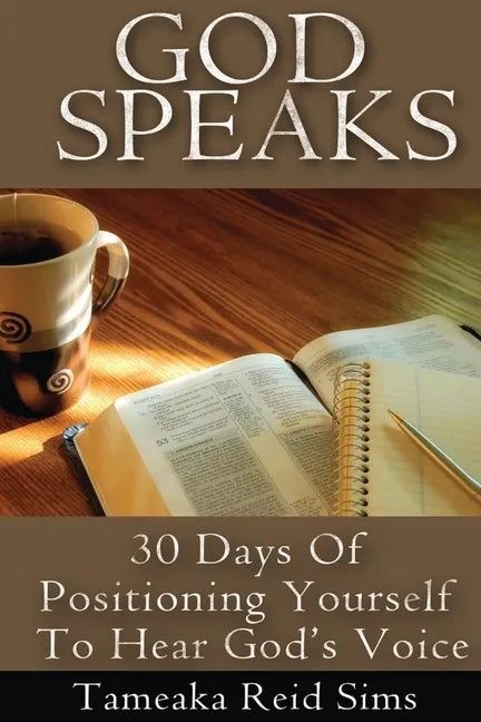 God Speaks: 30 Days of Positioning Yourself to Hear God's Voice - Paperback