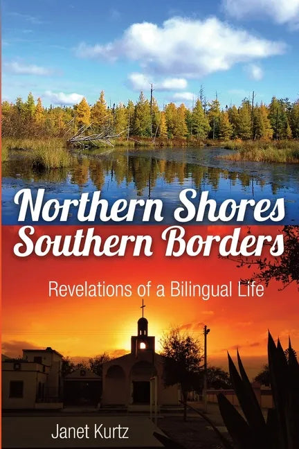 Northern Shores Southern Borders: Revelations of a Bilingual Life - Paperback