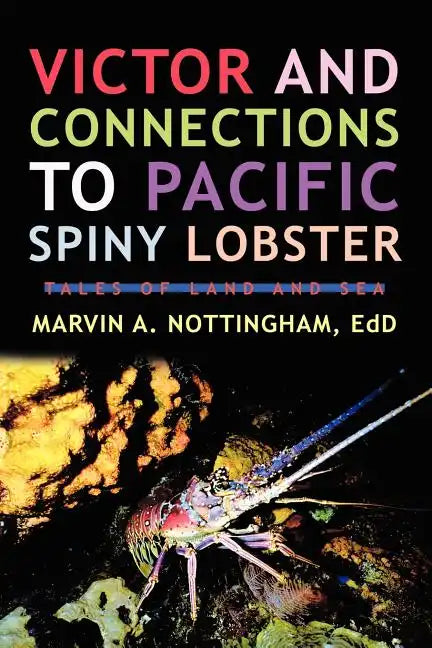 Victor and Connections to Pacific Spiny Lobster: Tales of Land and Sea - Paperback