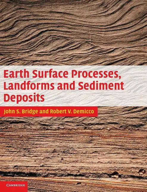 Earth Surface Processes, Landforms and Sediment Deposits - Hardcover