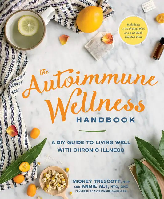 The Autoimmune Wellness Handbook: A DIY Guide to Living Well with Chronic Illness - Paperback