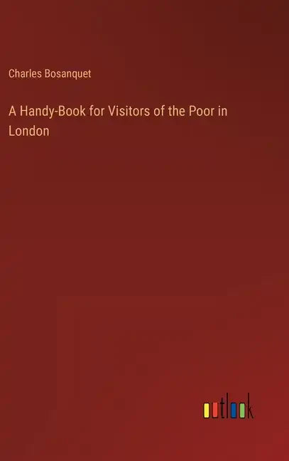 A Handy-Book for Visitors of the Poor in London - Hardcover