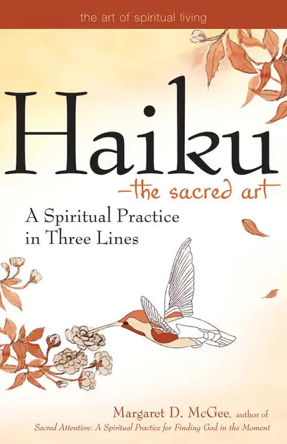 Haiku--The Sacred Art: A Spiritual Practice in Three Lines - Paperback