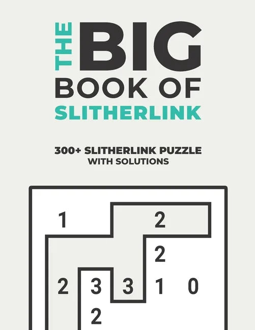 The Big Book of Slitherlink: Over 300+ Puzzles & Solutions to Challenge Your Brain - Paperback