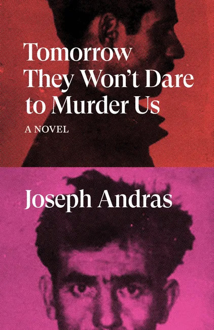 Tomorrow They Won't Dare to Murder Us - Paperback