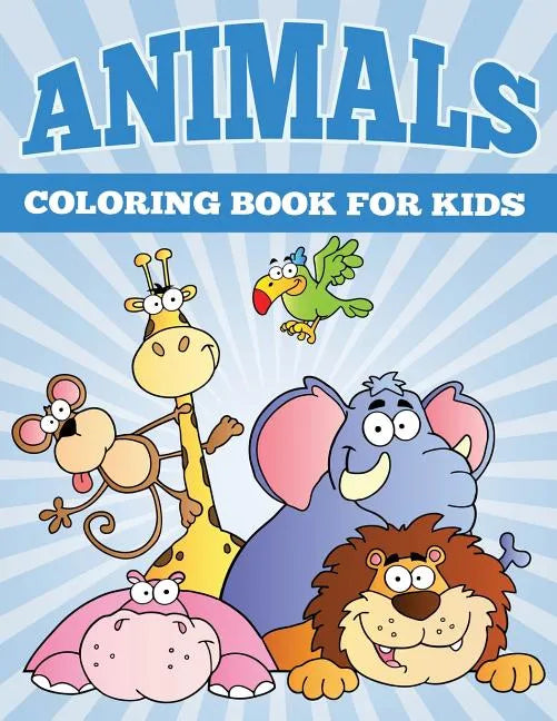 Animals Coloring Books for Kids: Fun Animal Coloring Books for Children - Paperback