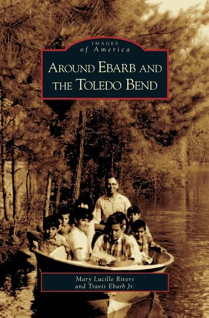 Around Ebarb and the Toledo Bend - Hardcover