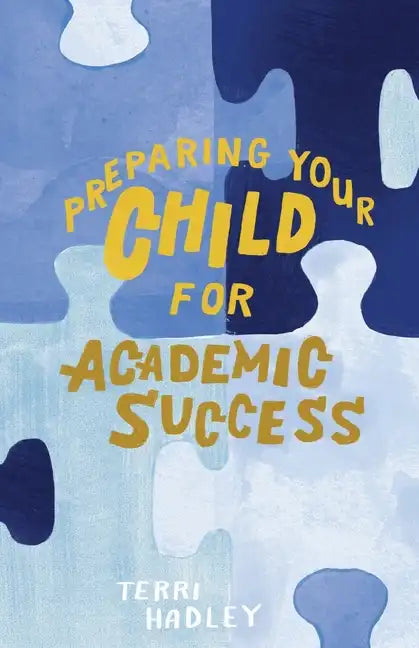 Preparing Your Child For Academic Success: Enjoyable Practical Tools That Motivate Children to Learn at a Higher Level - Paperback
