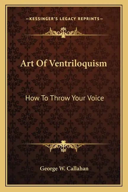 Art of Ventriloquism: How to Throw Your Voice - Paperback