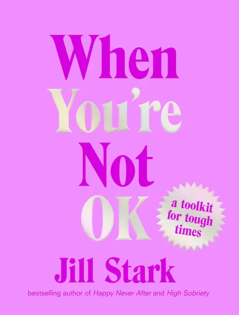 When You're Not Ok: A Toolkit for Tough Times - Hardcover