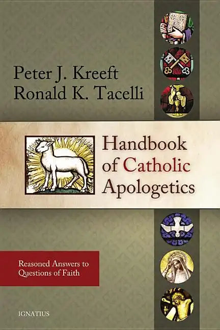 Handbook of Catholic Apologetics: Reasoned Answers to Questions of Faith - Paperback