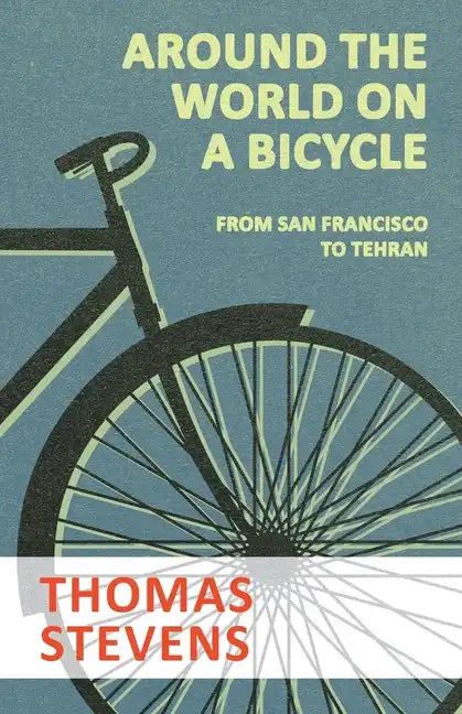 Around the World on a Bicycle - From San Francisco to Tehran - Paperback