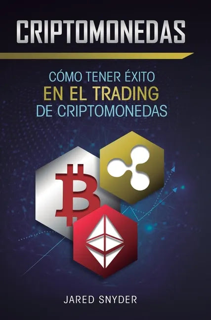 Criptomonedas: Cómo Tener Exito En El Trading De Criptomonedas - Hardcover