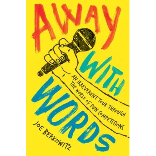 Away with Words: An Irreverent Tour Through the World of Pun Competitions - Paperback