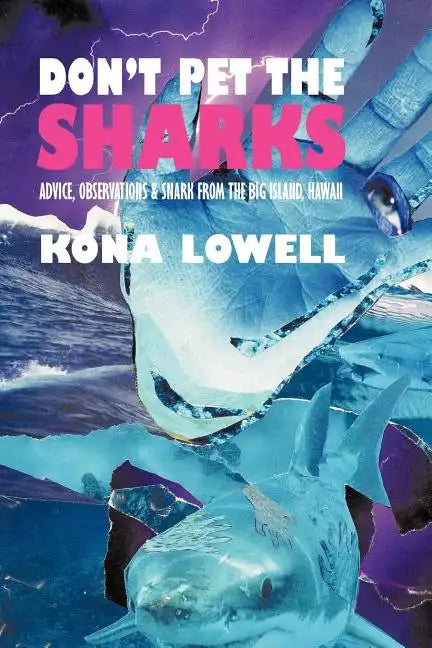 Don't Pet the Sharks: Advice, Observations & Snark from the Big Island, Hawaii - Paperback