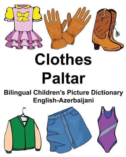 English-Azerbaijani Clothes/Paltar Bilingual Children's Picture Dictionary - Paperback