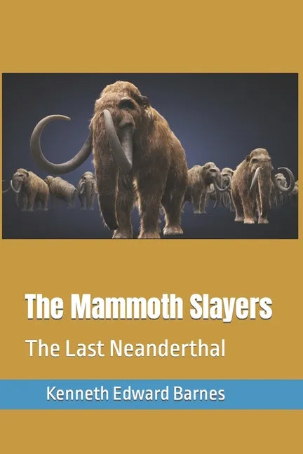 The Mammoth Slayers: The Last Neanderthal - Paperback