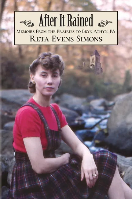 After It Rained: Memoirs from the Prairies to Bryn Athyn, PA - Paperback