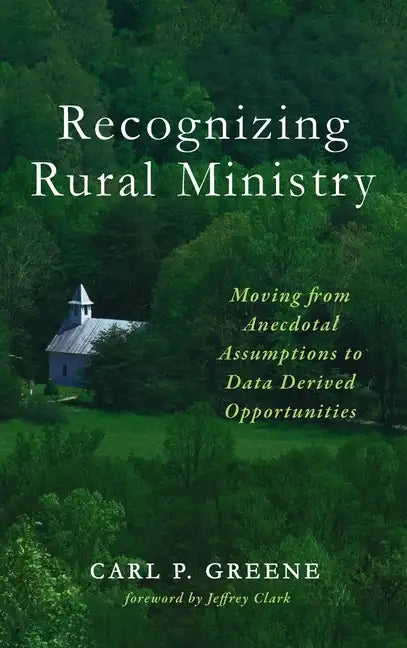 Recognizing Rural Ministry: Moving from Anecdotal Assumptions to Data Derived Opportunities - Hardcover