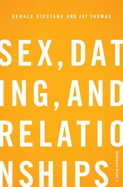 Sex, Dating, and Relationships: A Fresh Approach - Paperback