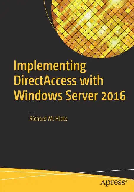 Implementing Directaccess with Windows Server 2016 - Paperback